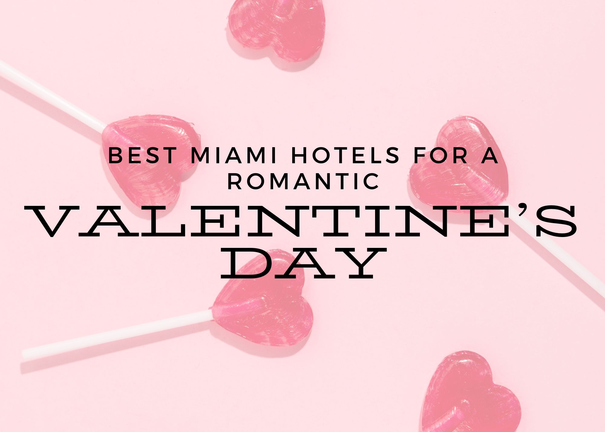 Two Miami Hotels Named Most Romantic in the United States Just in Time For Valentine’s Day Image
